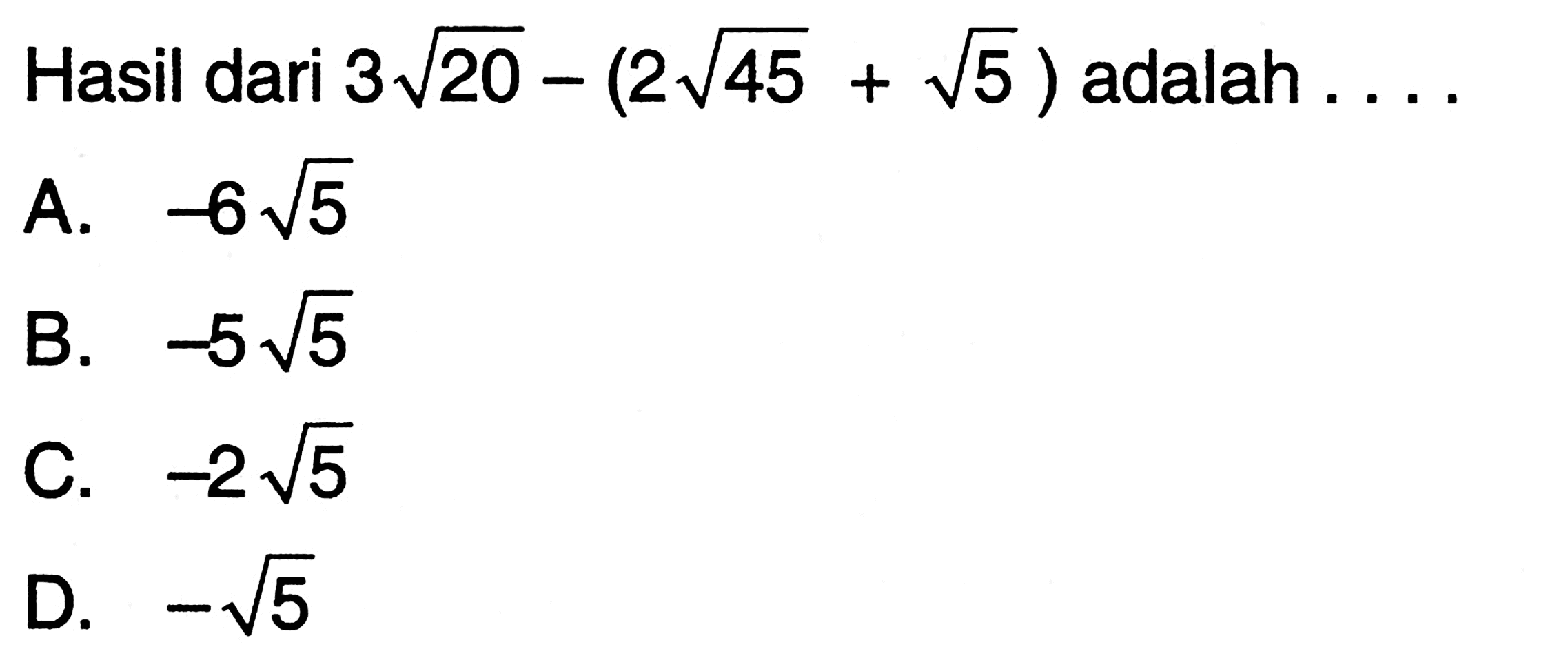 Hasil dari 3 akar(20) - (2 akar(45) + akar(5)) adalah...
