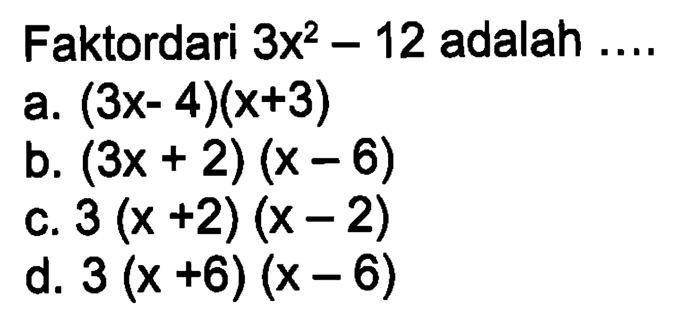 Faktordari 3x^2 - 12 adalah...