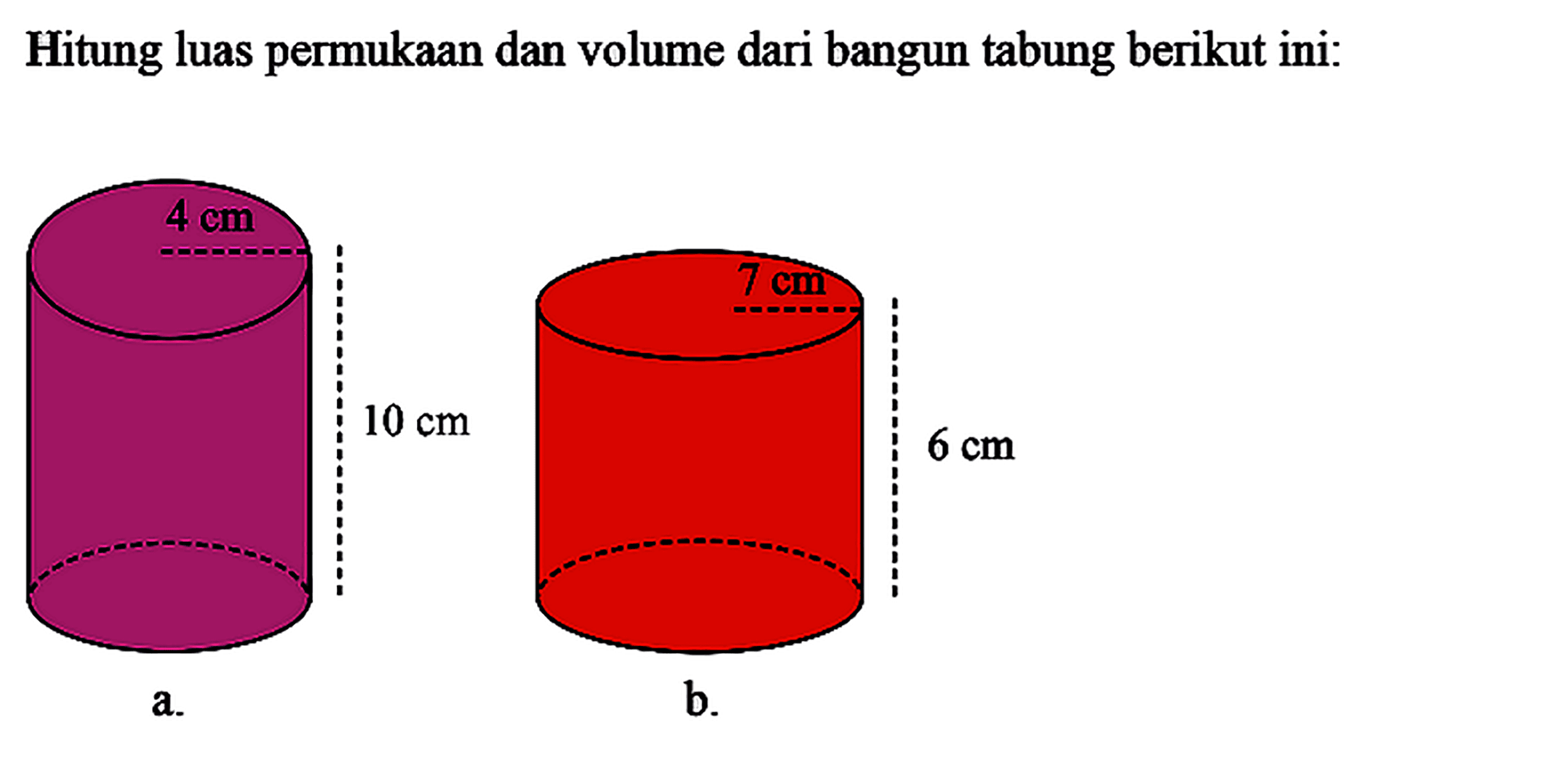 Hitung luas permukaan dan volume dari bangun tabung berikut ini: