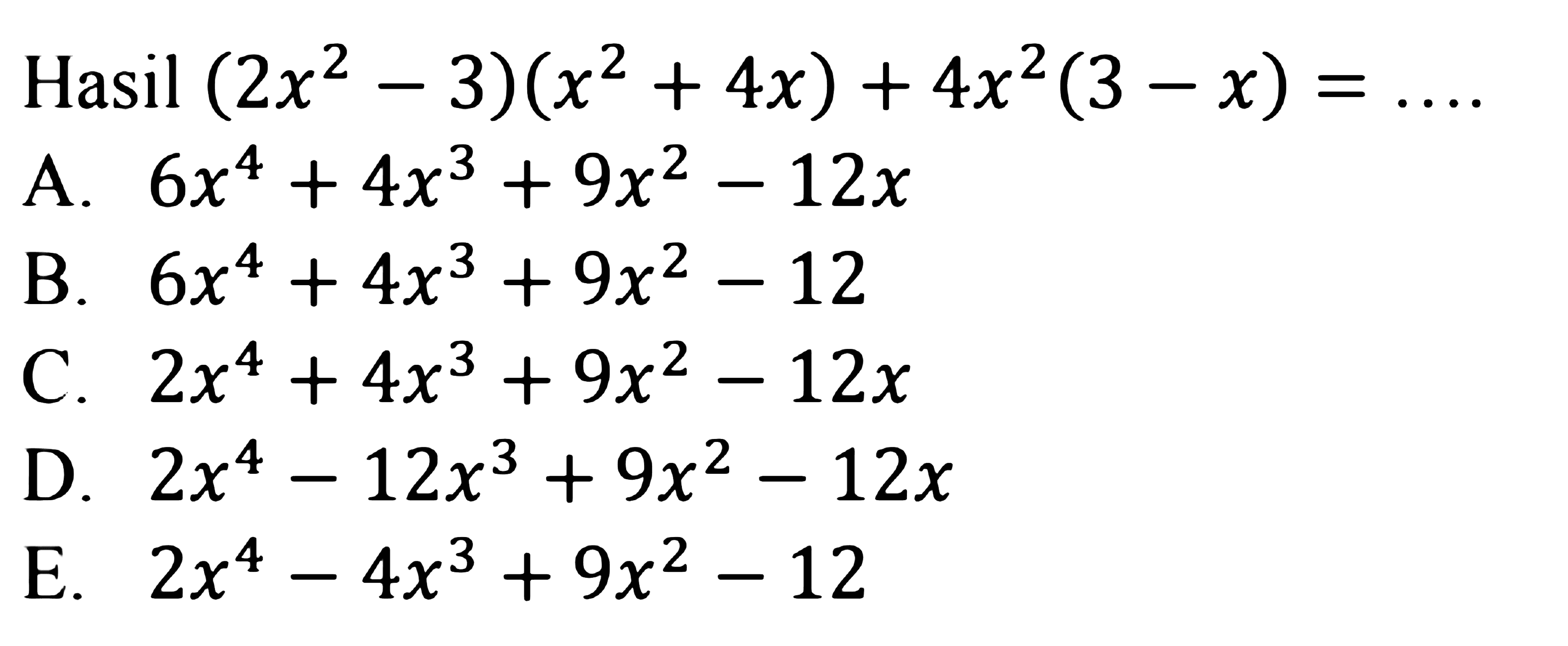 Hasil (2x^2-3)(x^2+4x)+4x^2(3-x)= ....