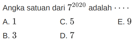 Angka satuan dari 7^(2020) adalah ....