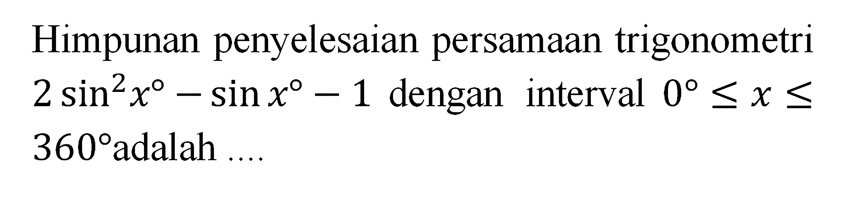 Himpunan Penyelesaian Dari Persamaan Cos 2x sin X 1 0 Unt 