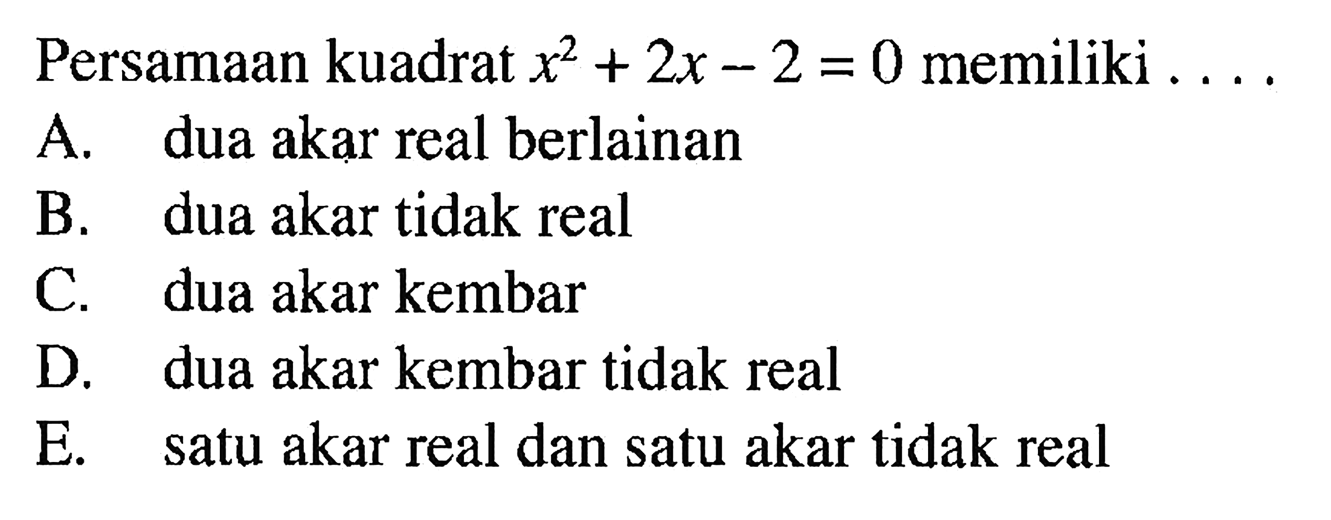 Persamaan kuadrat  x^2+2x-2=0  memiliki ....