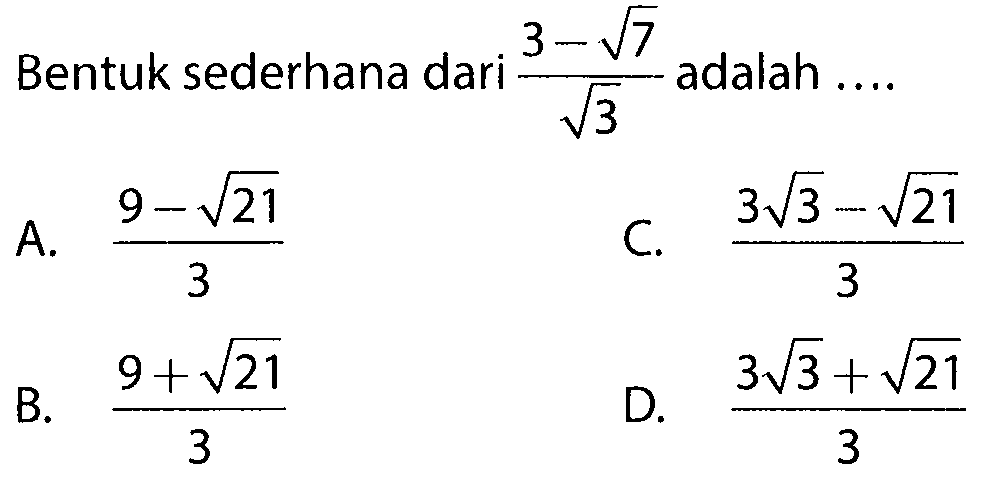 Bentuk sederhana dari adalah (3-akar(7))/ akar(3)