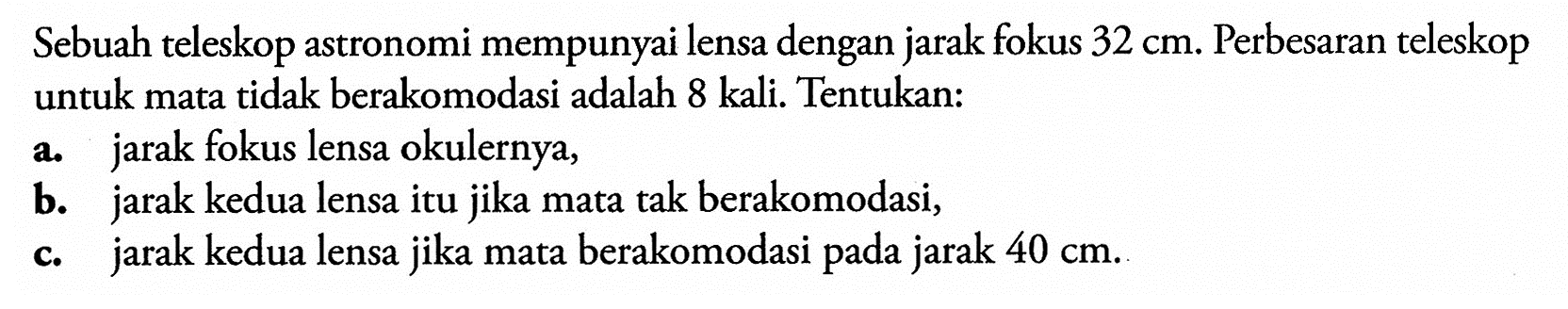 Sebuah teropong bintang mempunyai fokus obyektif 20 cm.