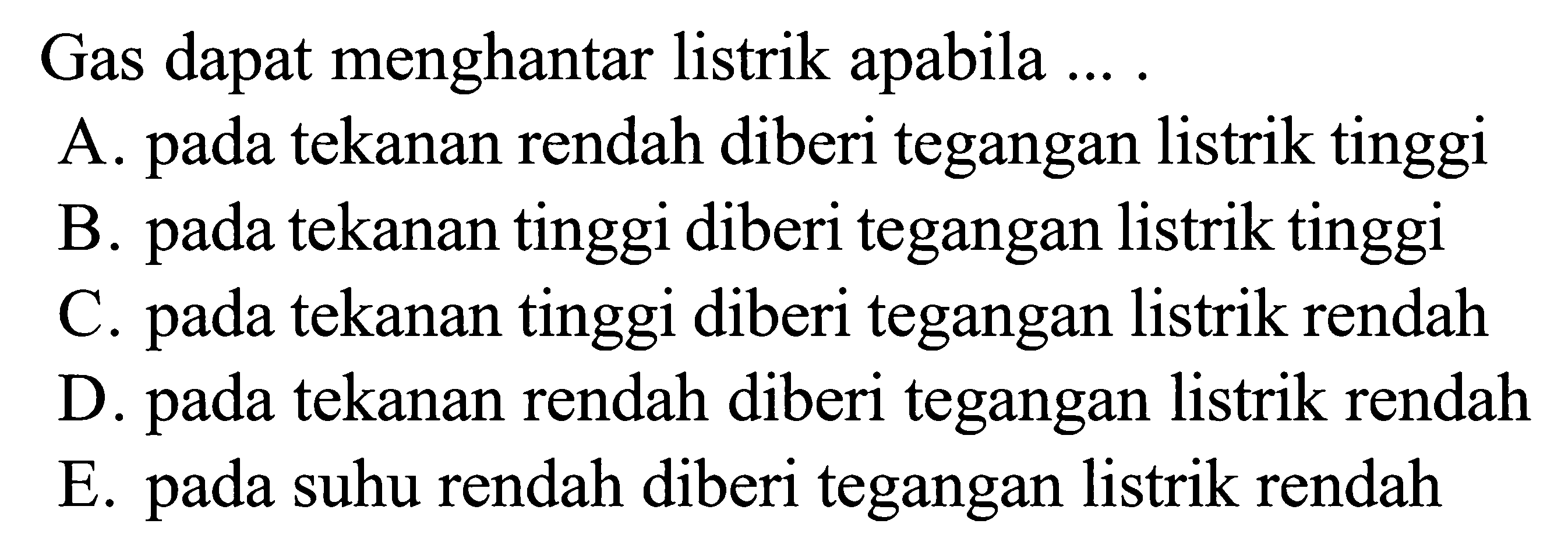 Gas dapat menghantar listrik apabila ....