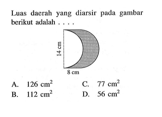Luas daerah yang diarsir pada gambar berikut adalah ... 8 cm 14 cm