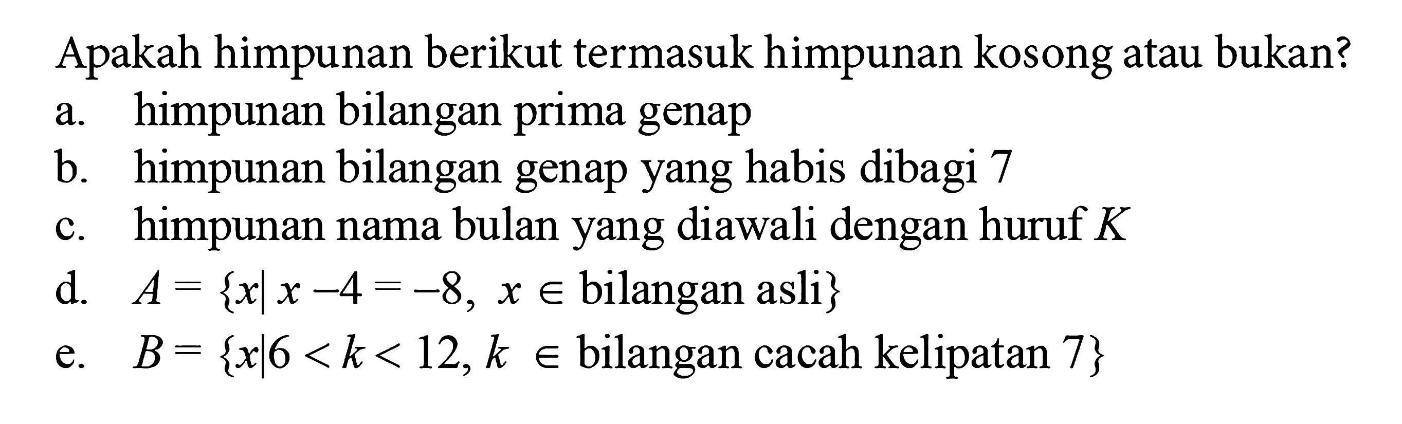 Di bawah ini yang bukan merupakan himpunan kosong adalah....