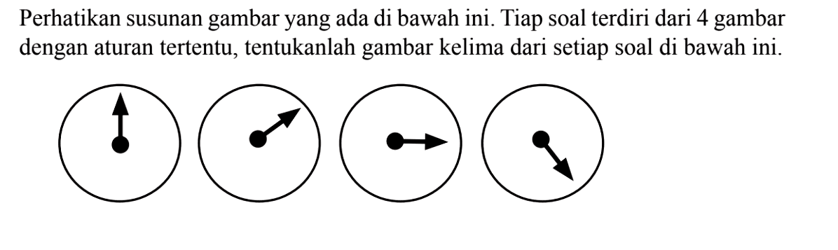 Perhatikan susunan gambar yang ada di bawah ini. Tiap soal terdiri dari 4 gambar dengan aturan tertentu, tentukanlah gambar kelima dari setiap soal di bawah ini.