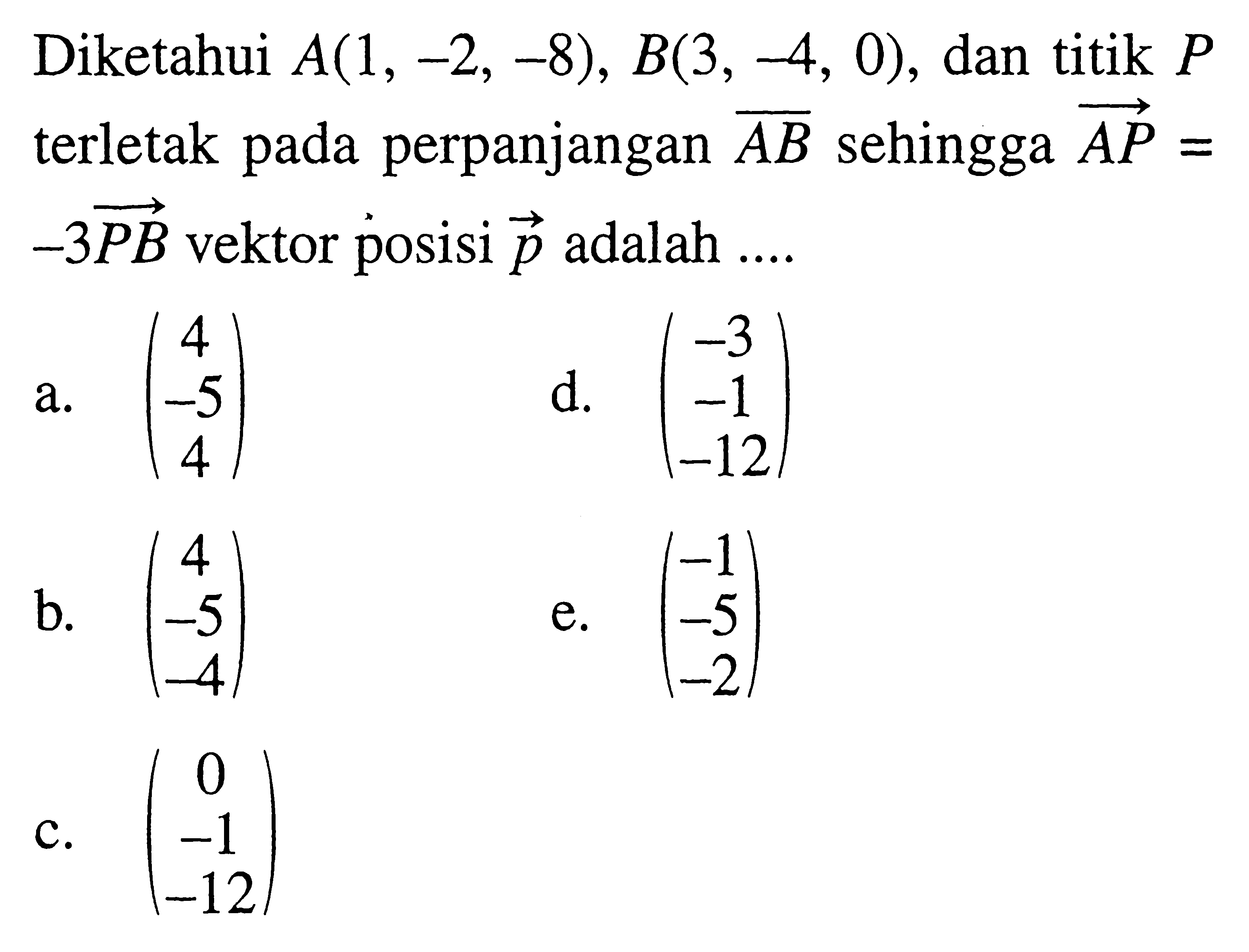 Diketahui u=(2 -4) dan v=(-3 5). Hasil dari 2u+3v adalah