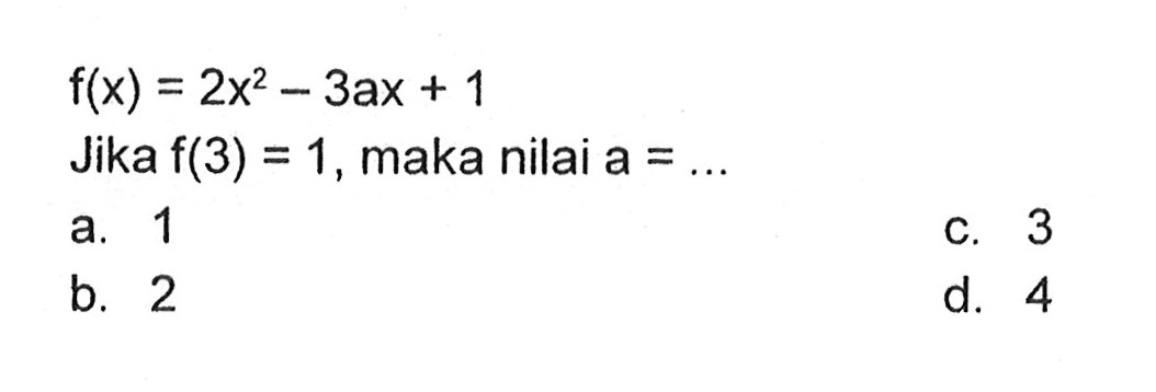 f(x)=2x^2-3ax+1 Jika f(3)=1, maka nilai a=...