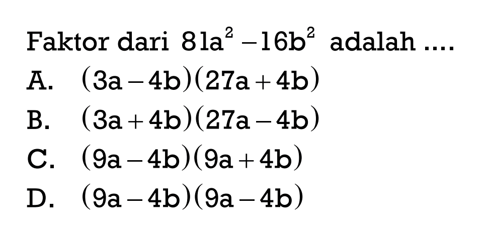 Faktor dari 81a^2 - 16b^2 adalah ....