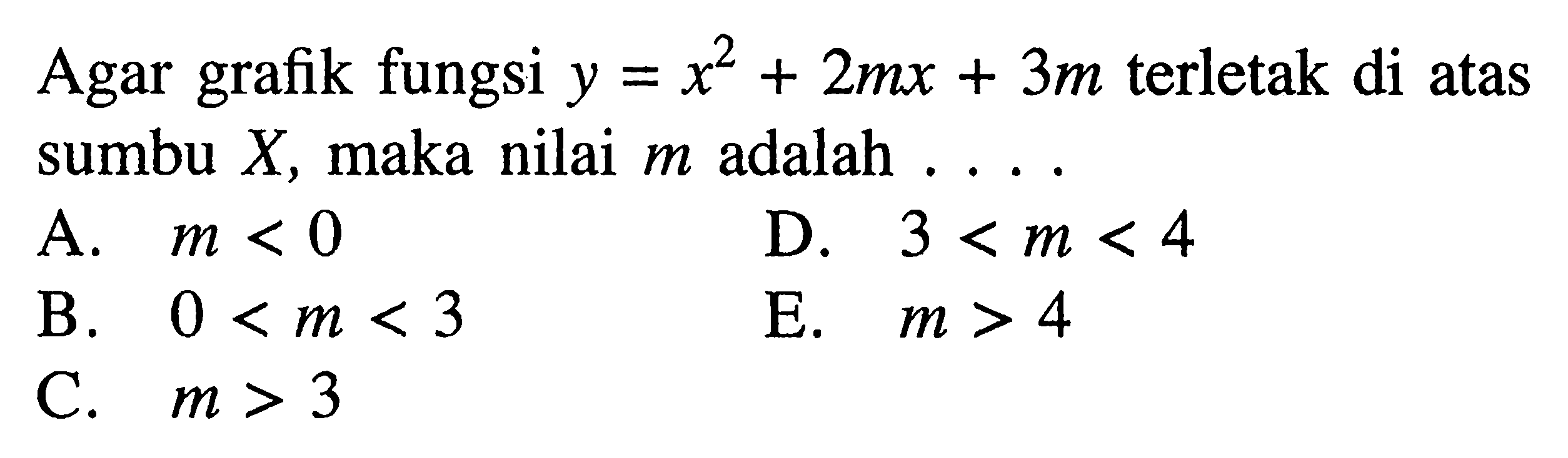 Agar grafik fungsi y=x^2+2mx+3m terletak di atas sumbu X, maka nilai m adalah....
