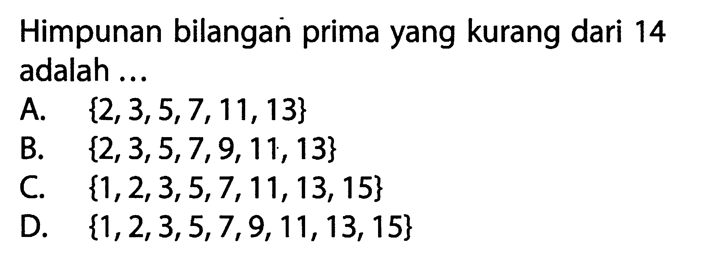 Himpunan bilangan prima yang kurang dari 14 adalah...