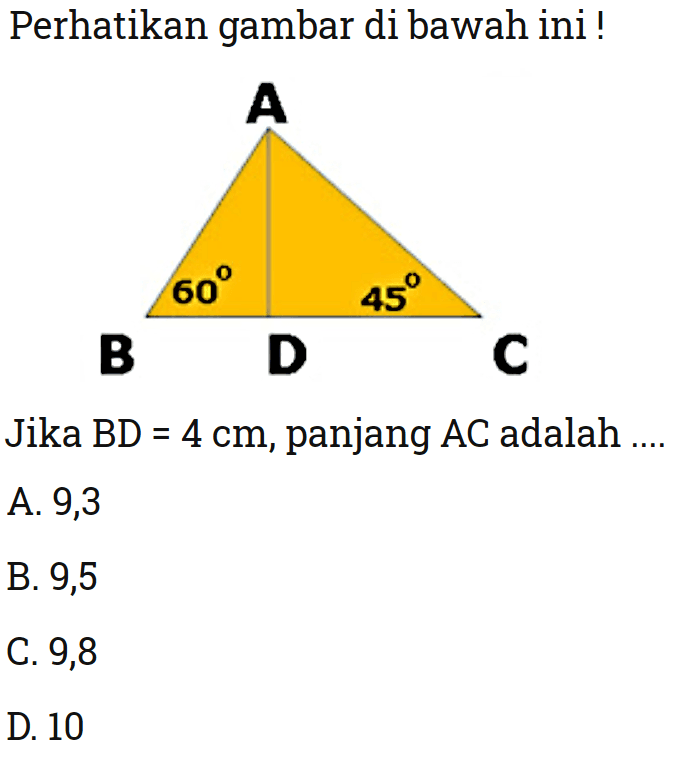 Perhatikan gambar di bawah ini!Jika BD=4 cm, panjang AC adalah ....