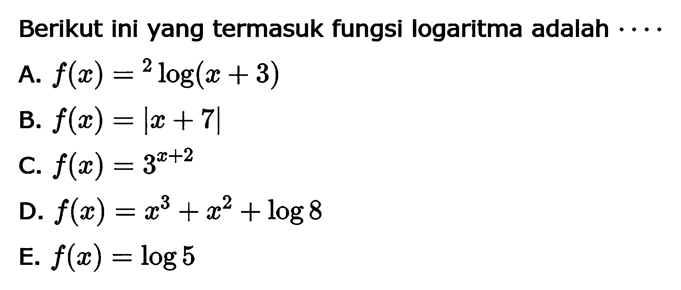 Berikut ini yang termasuk fungsi logaritma adalah ....