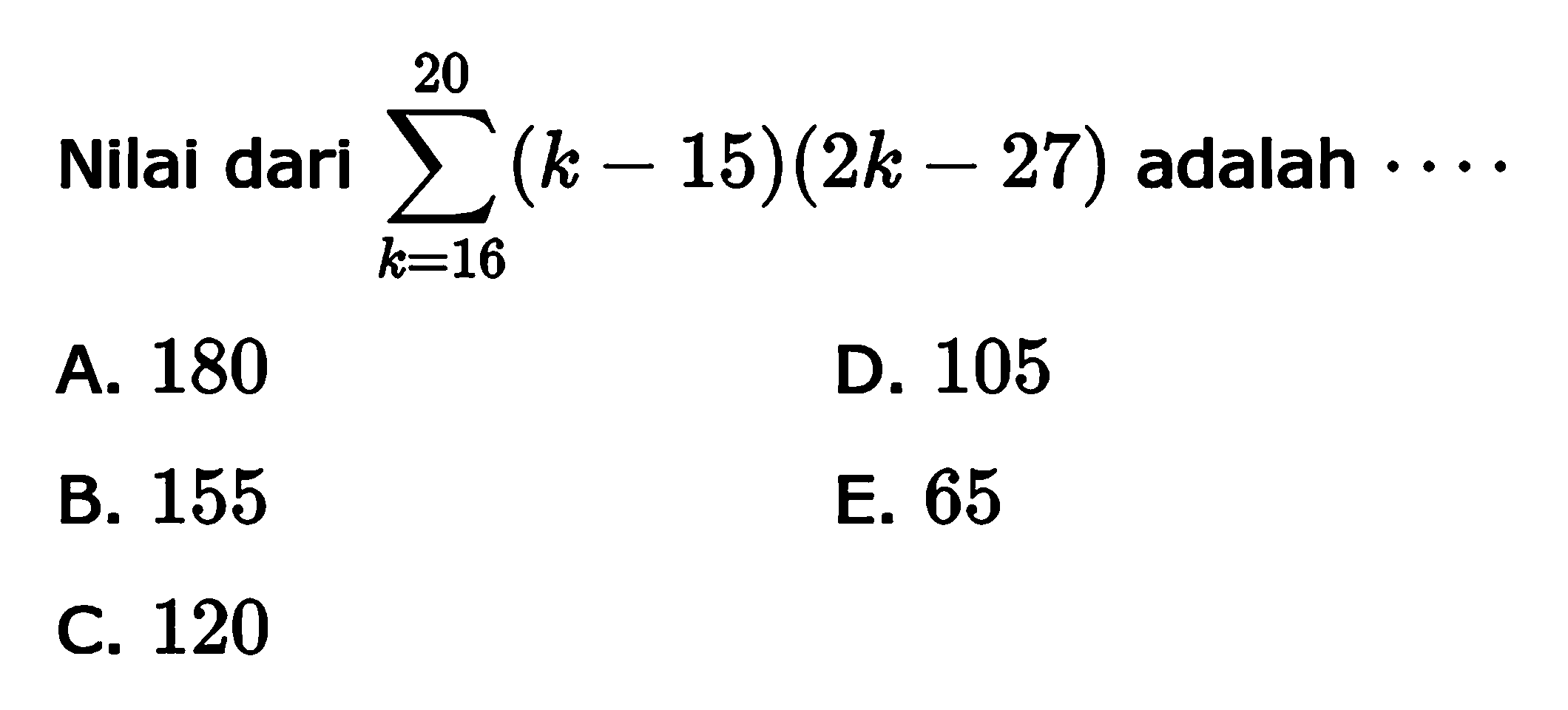  Nilai dari sigma k=16 20 (k-15)(2k-27) adalah