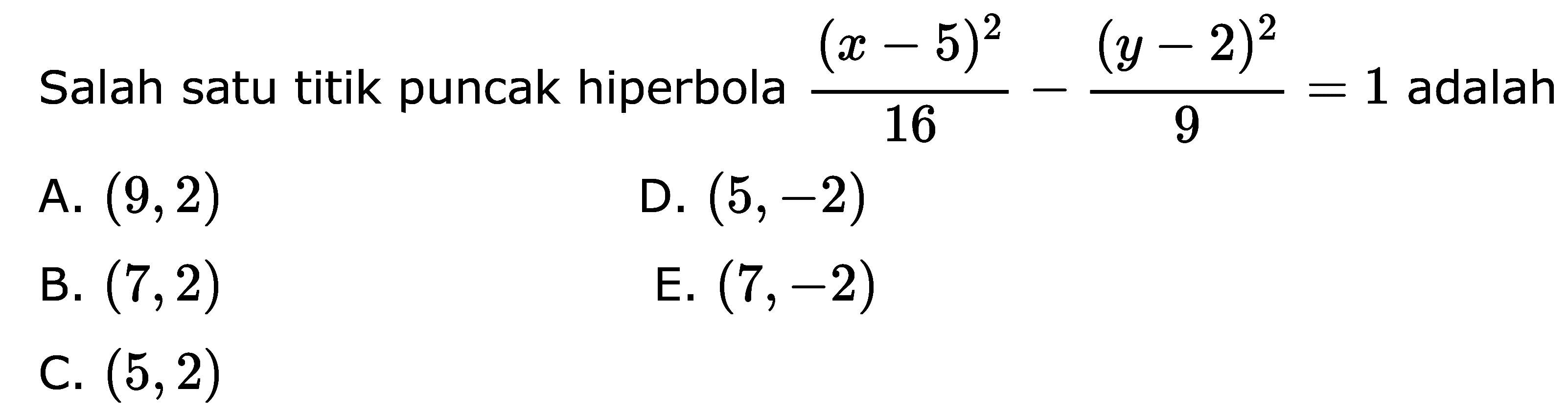 Salah satu titik puncak hiperbola (x-5)^2/16-(y-2)^2/9=1 adalah