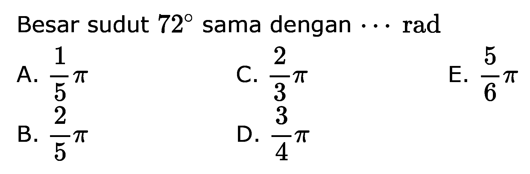 Besar sudut 72 sama dengan ... rad 