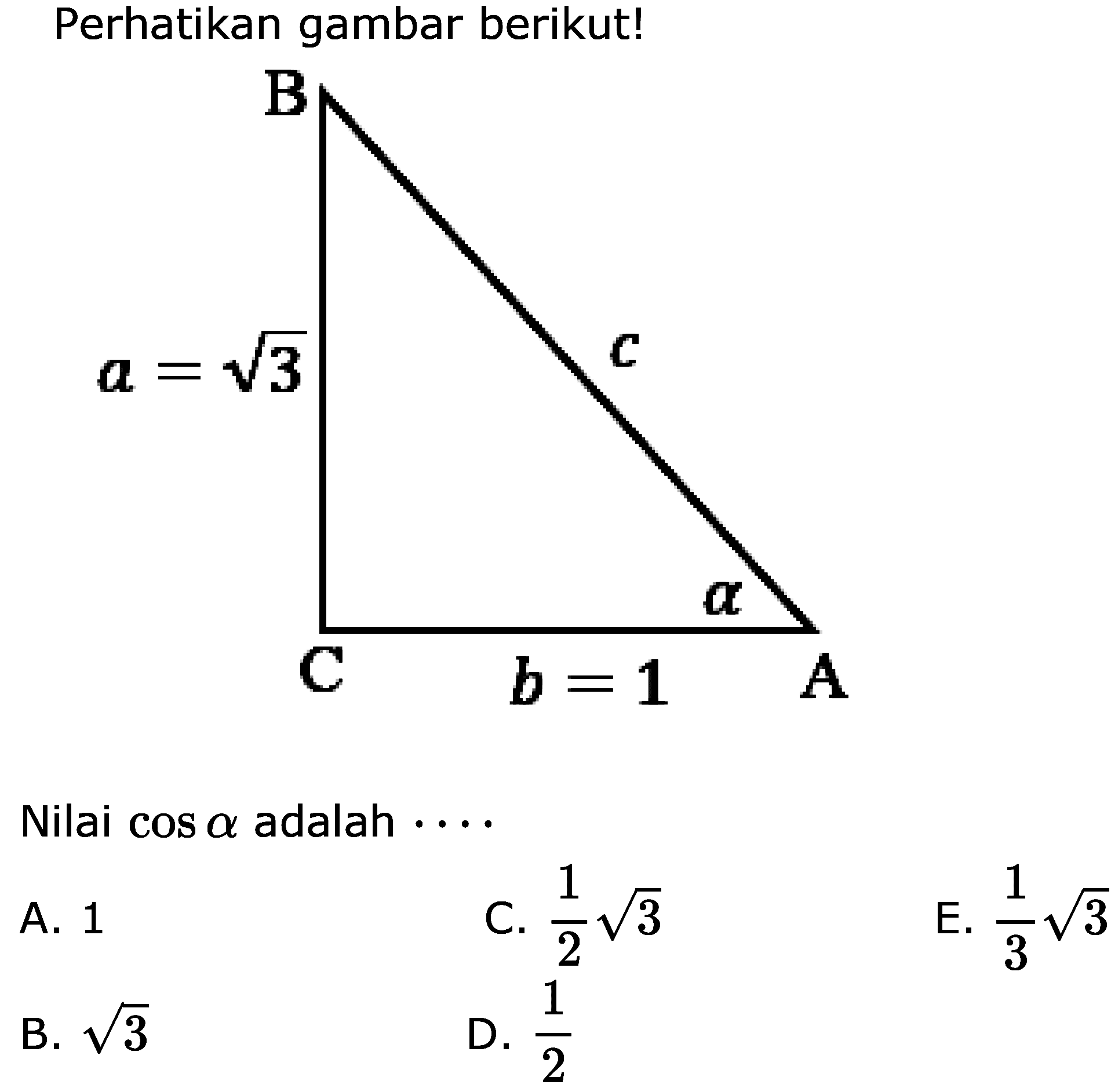 Perhatikan gambar berikut!Nilai  cos a adalah  .... 