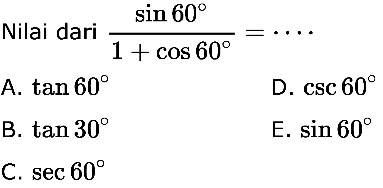 Nilai dari  sin 60/(1+cos 60) = ....