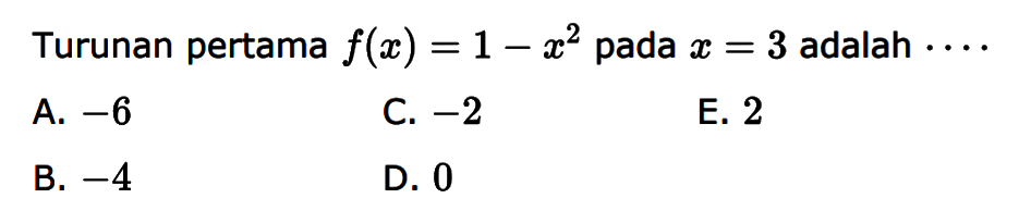 Turunan pertama f(x)=1-x^2 pada x=3 adalah.... 