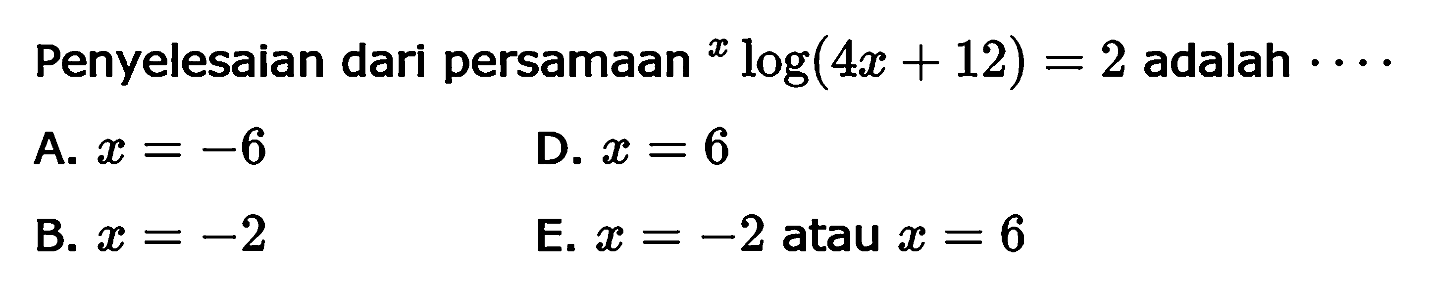 Penyelesaian dari persamaan xlog(4x+12)=2 adalah ...