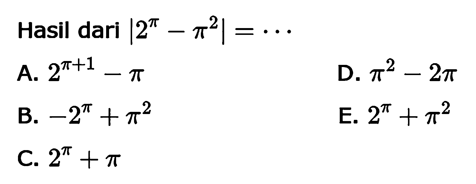 Hasil dari |2^pi-pi^2|=...