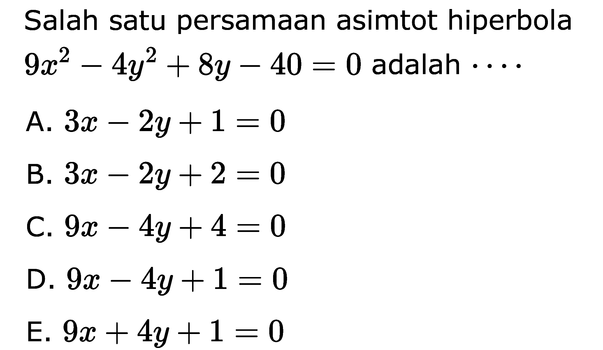 Salah satu persamaan asimtot hiperbola 9x^2-4y^2+8y-40=0 adalah....