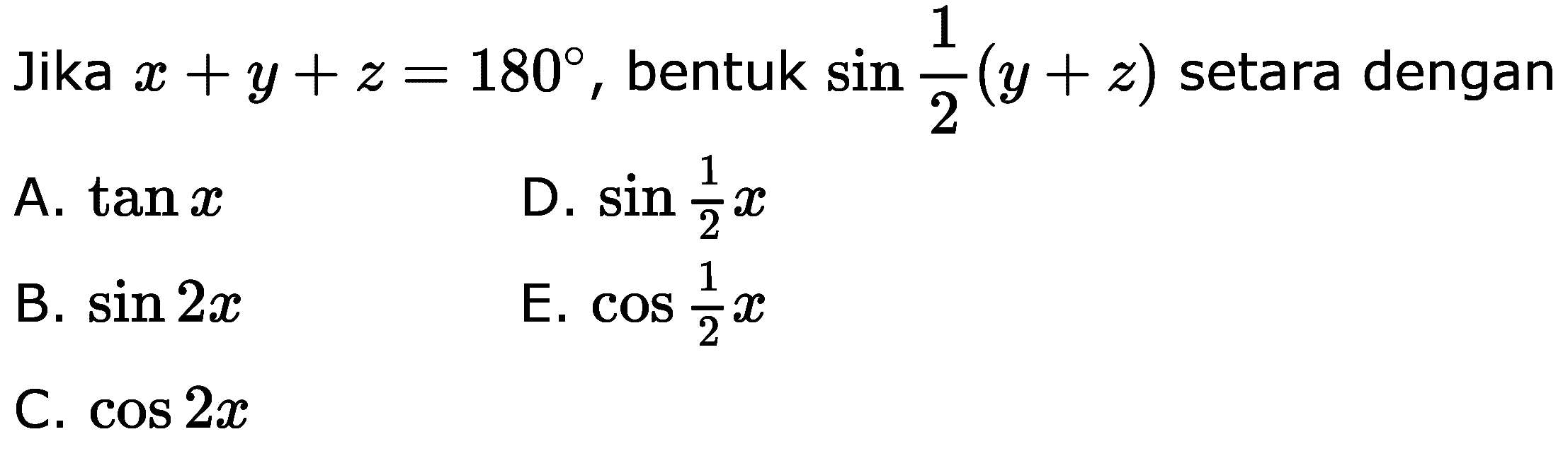 Jika x+y+z=180, bentuk sin 1/2(y+z) setara dengan