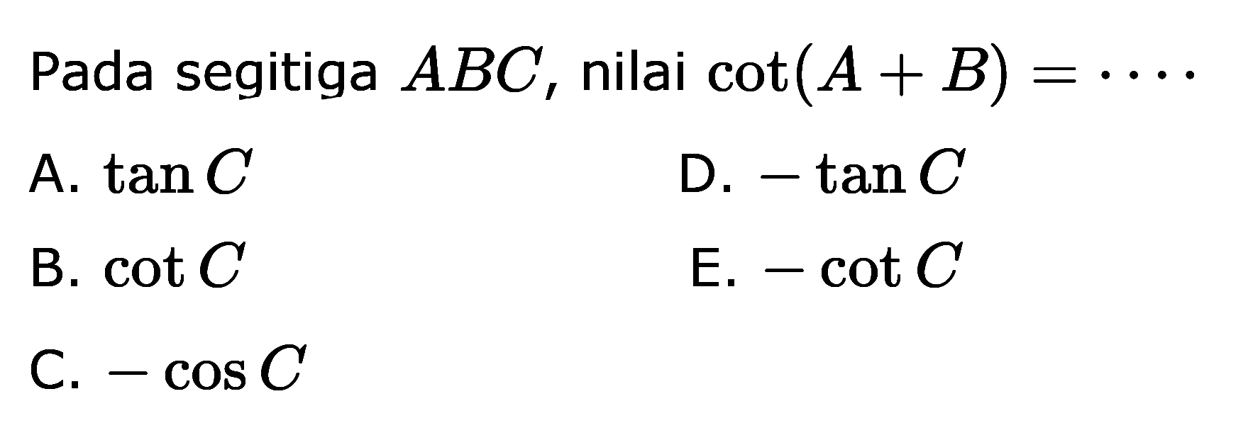 Pada segitiga ABC, nilai cot (A+B)=...