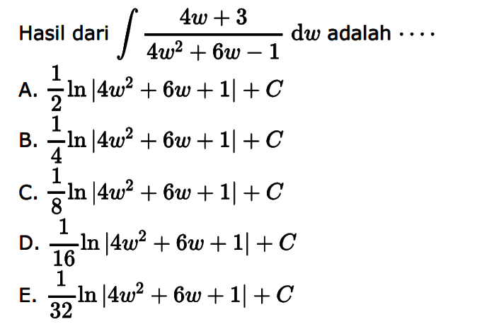 Hasil dari integral 4w+3/4 w^2+6w-1 dw adalah...