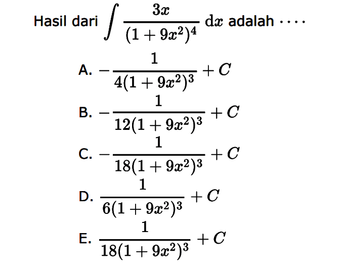 Hasil dari integral 3x/(1+9x^2)^4 dx adalah ... 