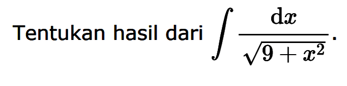 Tentukan hasil dari integral dx/akar(9+x^2).