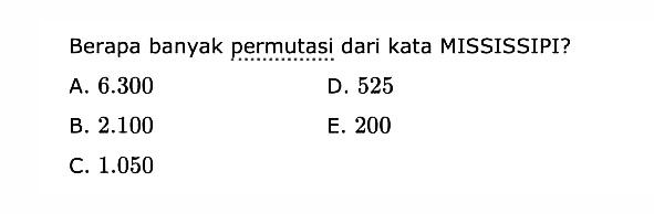 Berapa banyak permutasi dari kata MISSISSIPI?