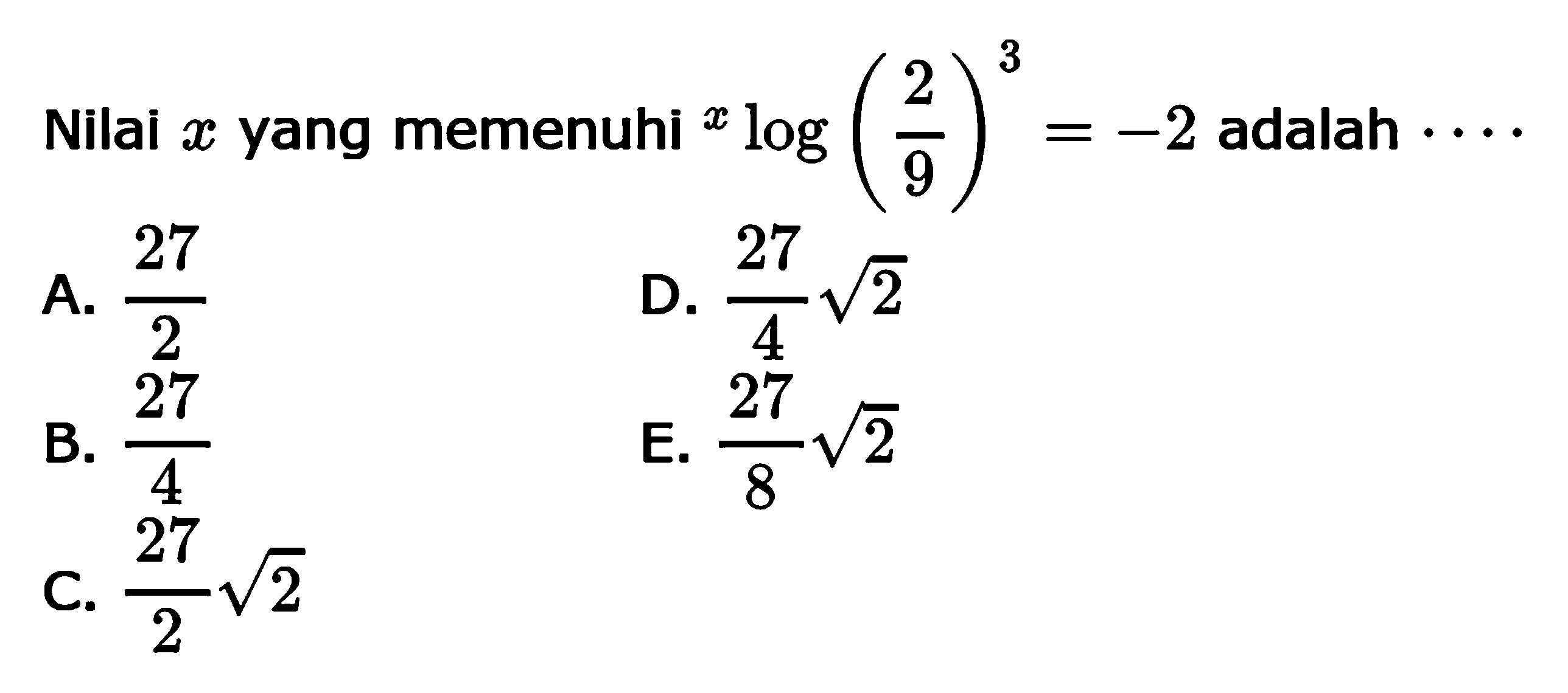 Nilai x yang memenuhi xlog(2/9)^3=-2 adalah ...