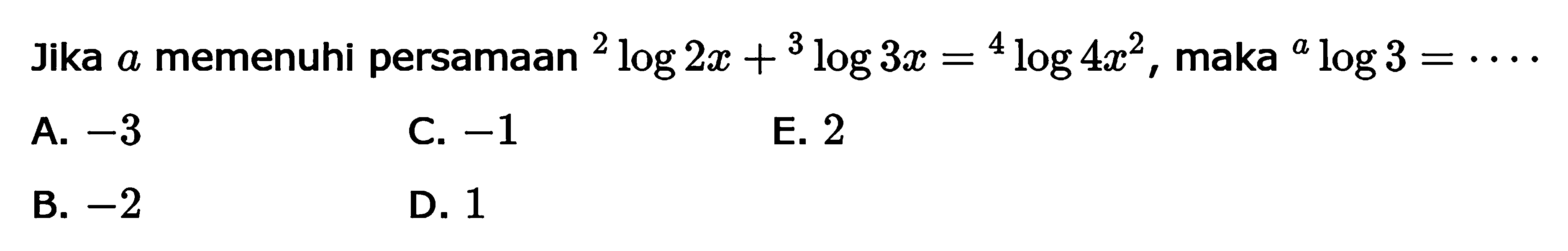 Jika a memenuhi persamaan 2log2x+3log3x=4log4x^2, maka alog3= ...