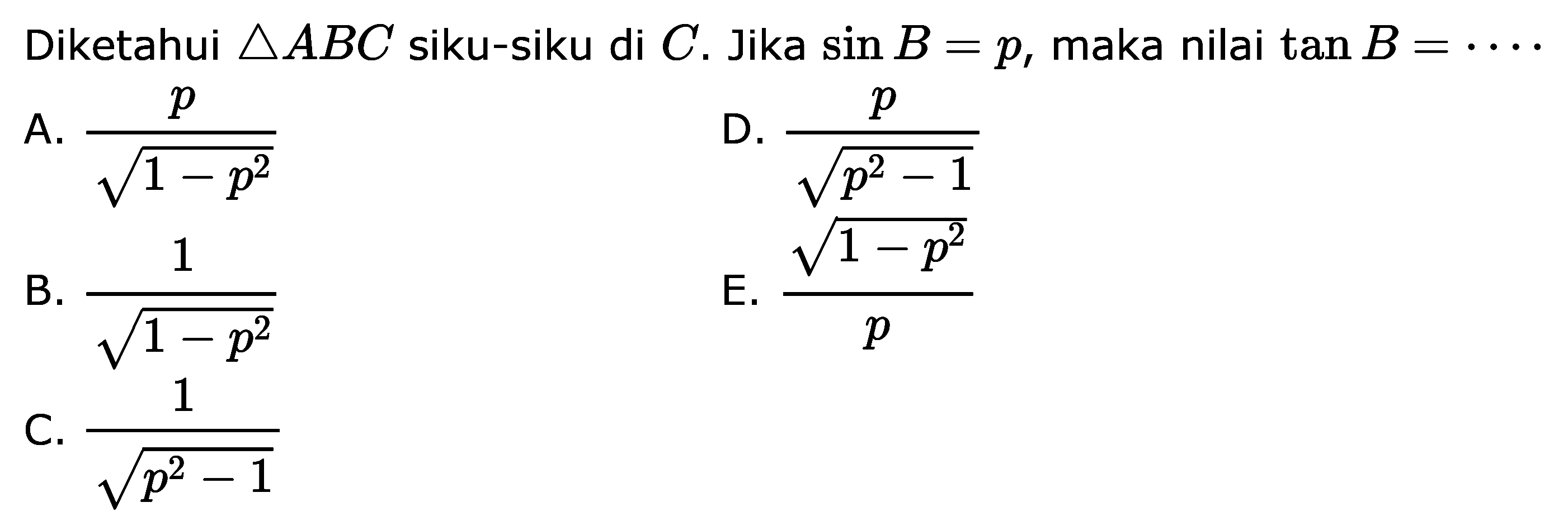 Diketahui segitiga ABC siku-siku di C. Jika sin B=p, maka nilai tan B=... 