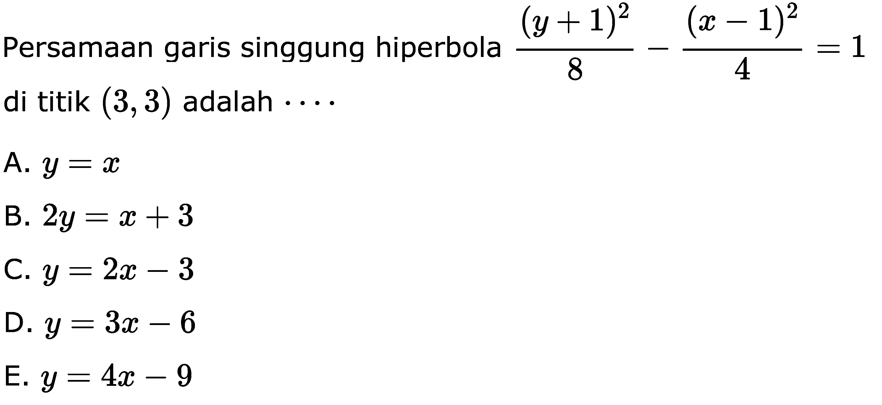 Persamaan garis singgung hiperbola (y+1)^2/8 - (x-1)^2/4 = 1 di titik (3, 3) adalah....