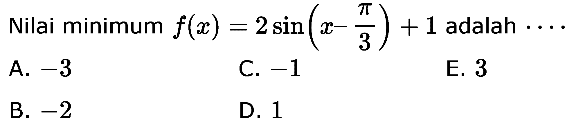 Nilai minimum f(x)=2sin(x-pi/3)+1 adalah....