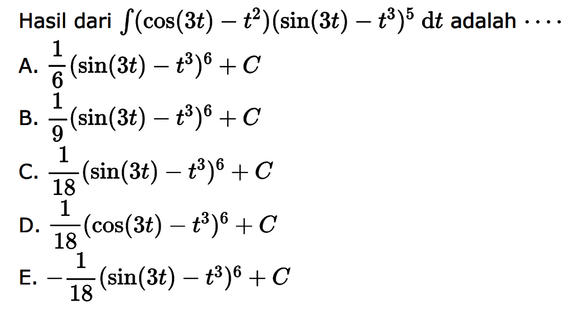 Hasil dari integral (cos (3t)-t^2)(sin (3t)-t^3)^5 dt adalah...