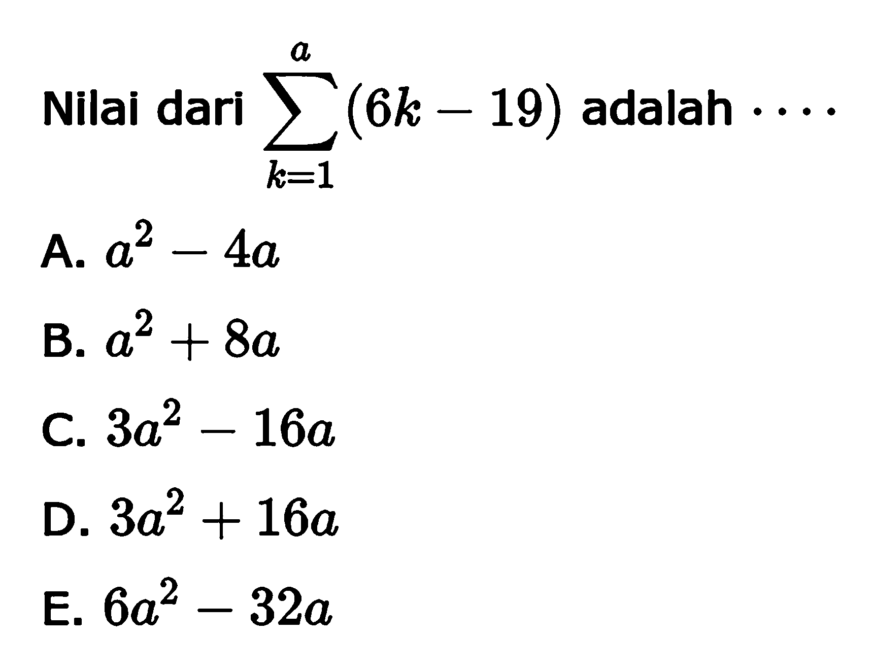 Nilai dari sigma k=1 a (6k-19) adalah 