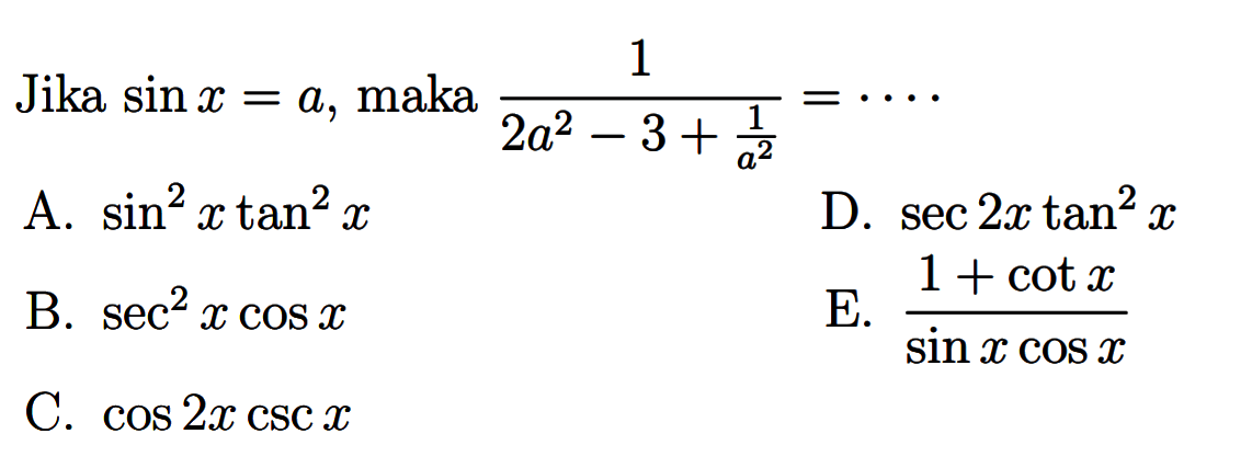 Jika sin x=a, maka 1/(2a^2-3+1/(a^2))=