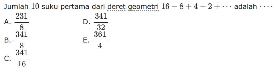 Jumlah 10 suku pertama dari deret geometri 16-8+4-2+... adalah 
