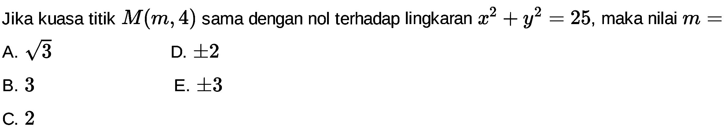 Jika kuasa titik  M(m, 4)  sama dengan nol terhadap lingkaran  x^2+y^2=25 , maka nilai  m= 