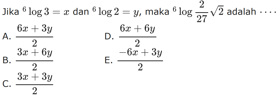 Jika 6log3= x dan 3log2=y, maka 6log 2/27akar(2) adalah =