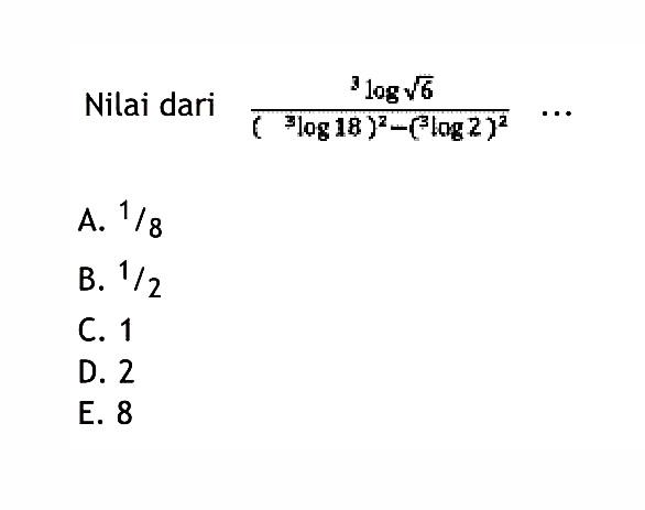 Nilai dari (3log(akar(6)))/((3log18)^2-(3log2)^2) ...