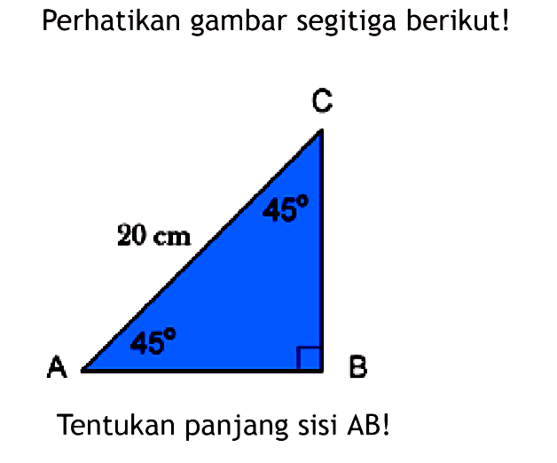 Perhatikan gambar segitiga berikut!Tentukan panjang sisi  AB ! 