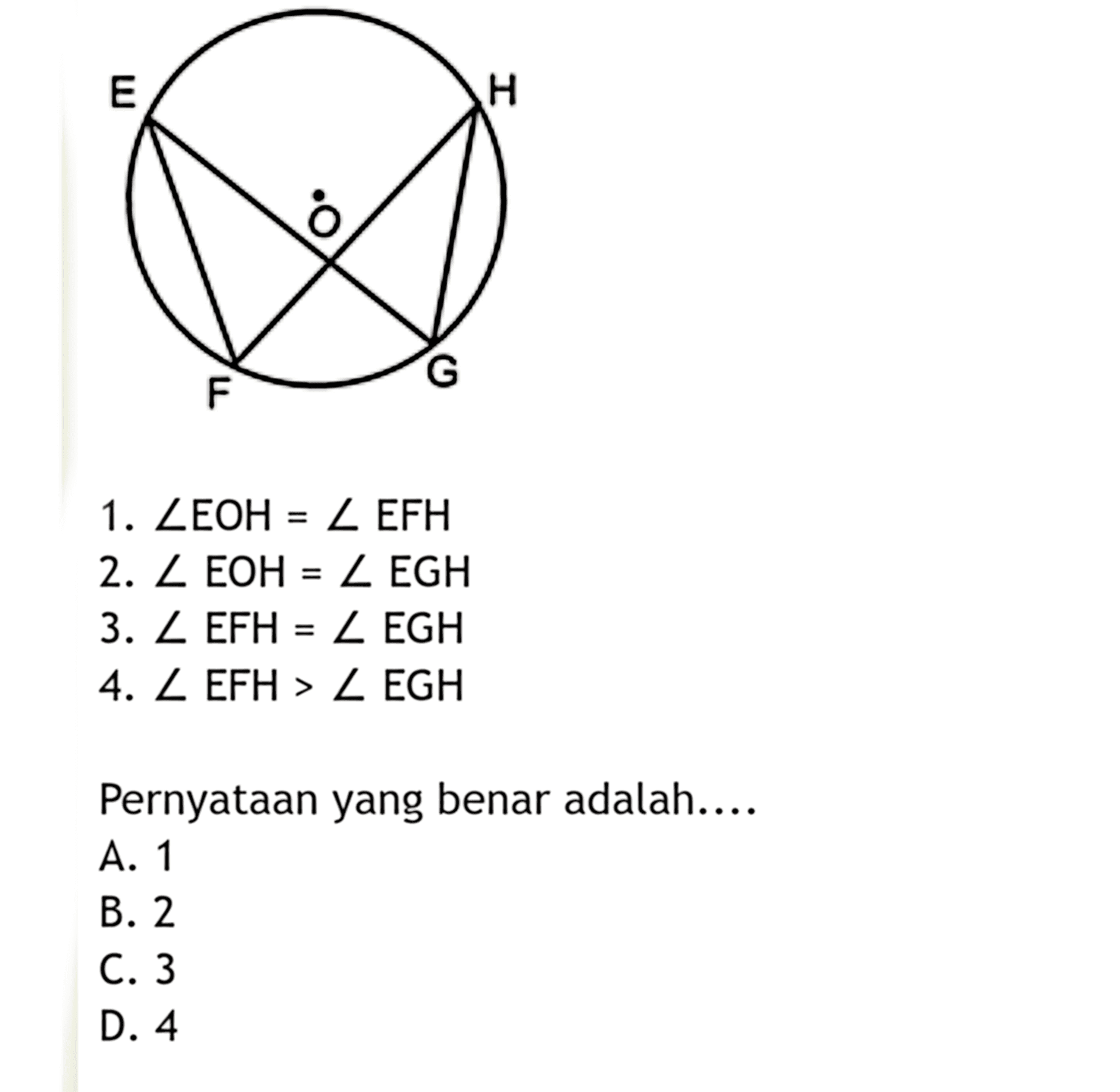 1.  sudut EOH=sudut EFH 2.  sudut EOH=sudut EGH 3.  sudut EFH=sudut EGH 4.  sudut EFH>sudut EGH Pernyataan yang benar adalah....