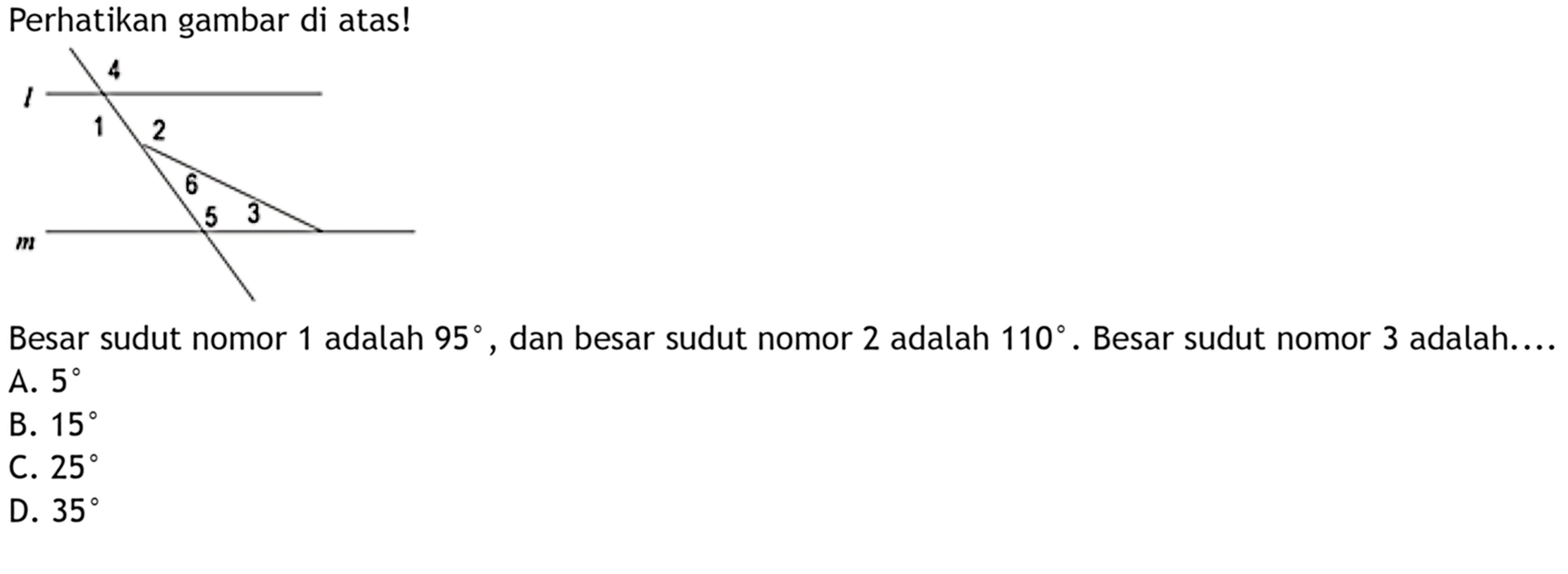 Perhatikan gambar di atas!Besar sudut nomor 1 adalah  95, dan besar sudut nomor 2 adalah 110. Besar sudut nomor 3 adalah....